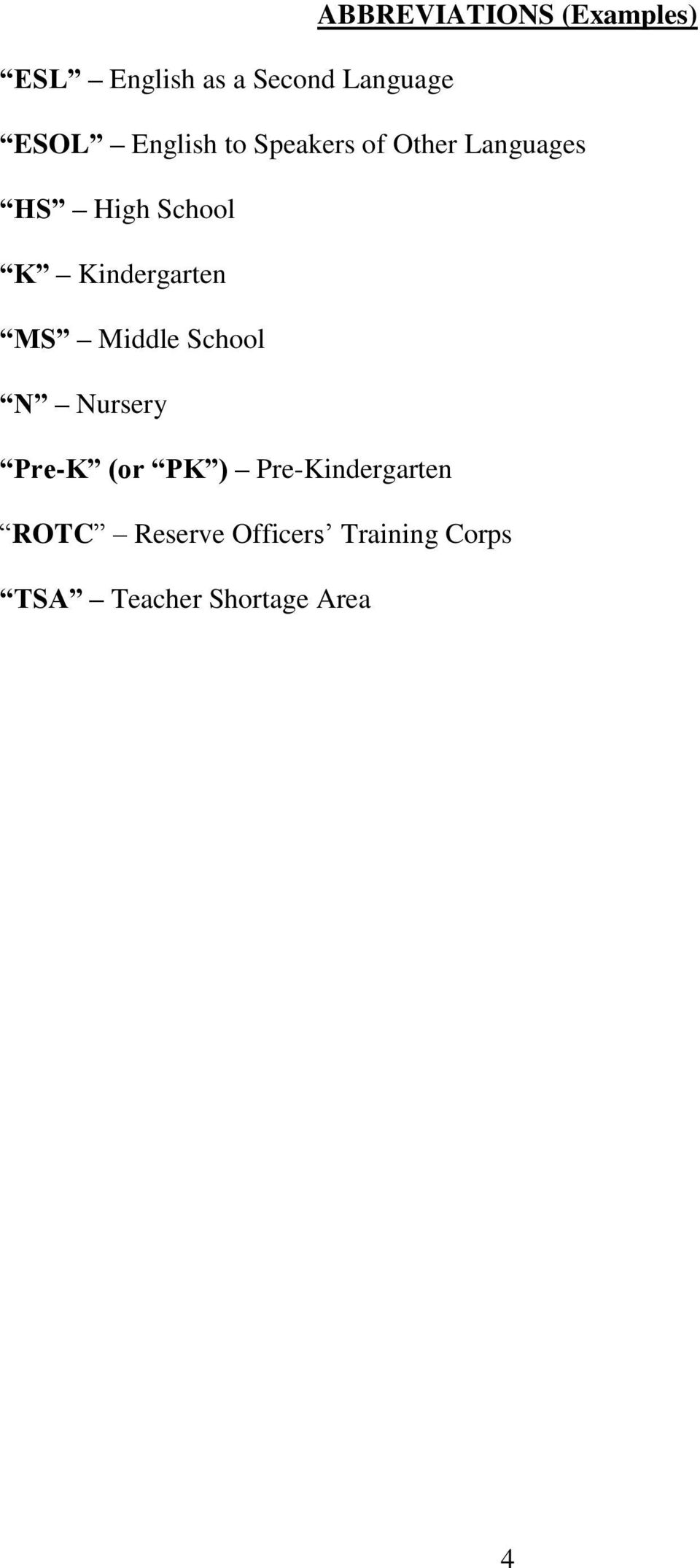 School N Nursery Pre-K (or PK ) Pre-Kindergarten ROTC