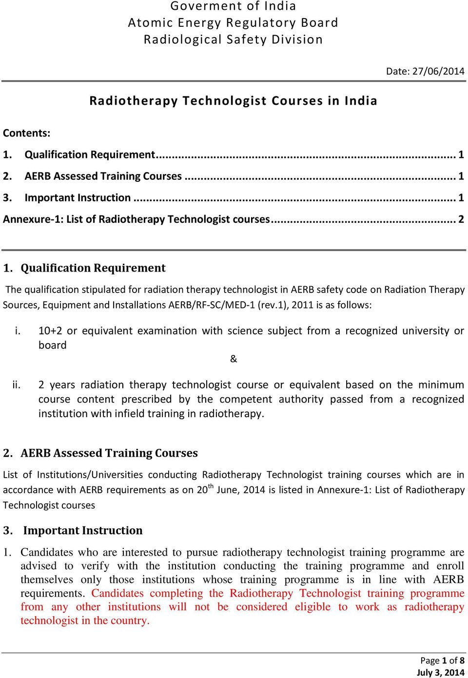 Qualification Requirement The qualification stipulated for radiation therapy technologist in AERB safety code on Radiation Therapy Sources, Equipment and Installations AERB/RF-SC/MED-1 (rev.