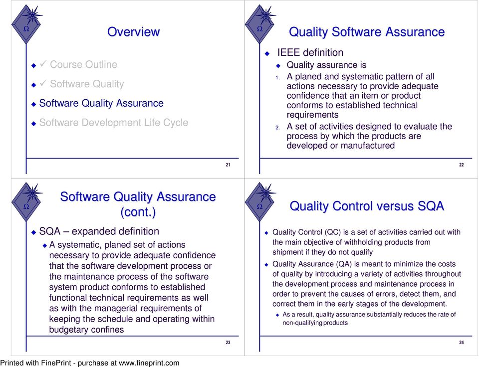 A set of activities designed to evaluate the process by which the products are developed or manufactured 21 22 Software Quality Assurance (cont.