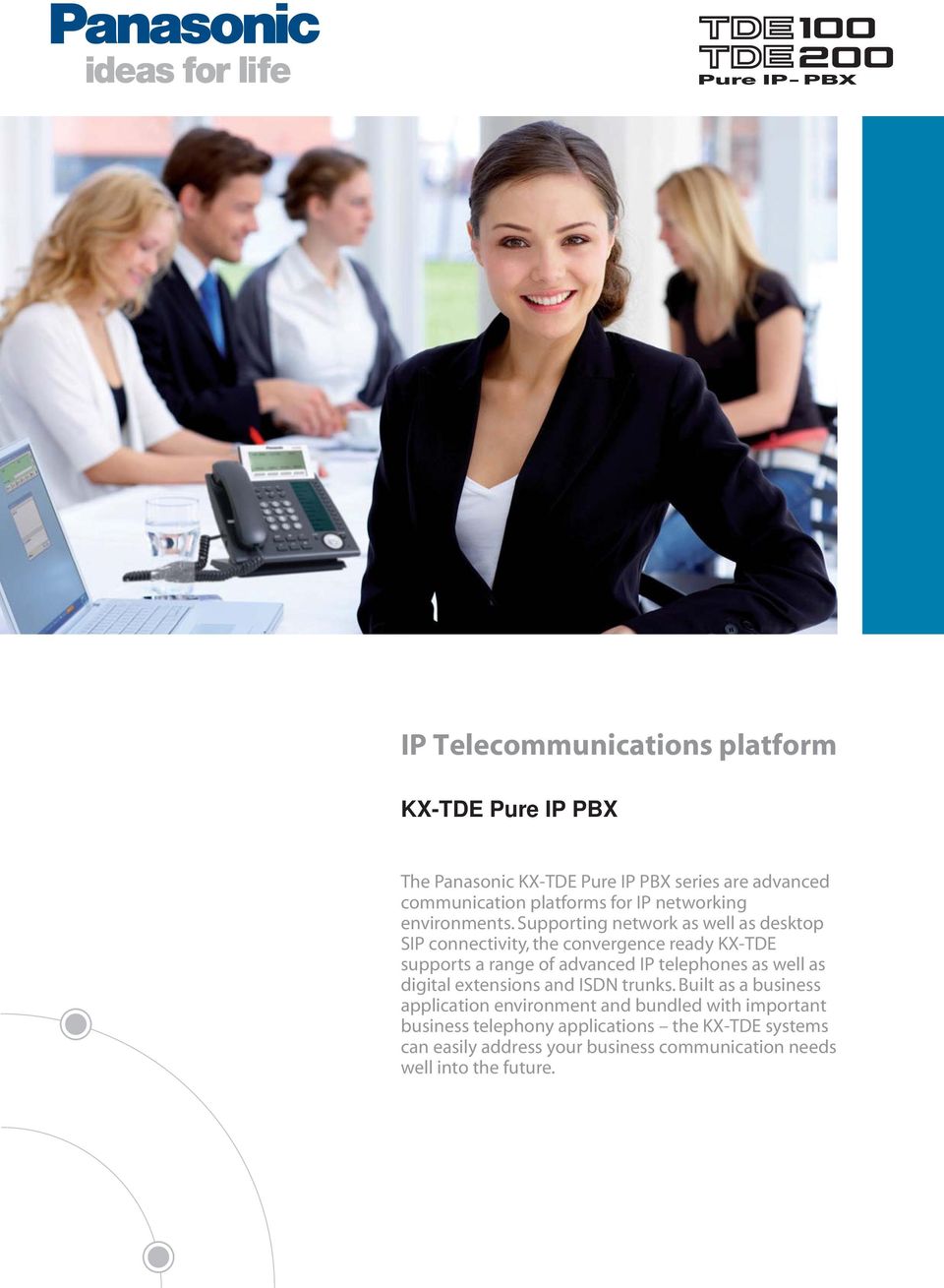 Supporting network as well as desktop SIP connectivity, the convergence ready KX-TDE supports a range of advanced IP telephones as