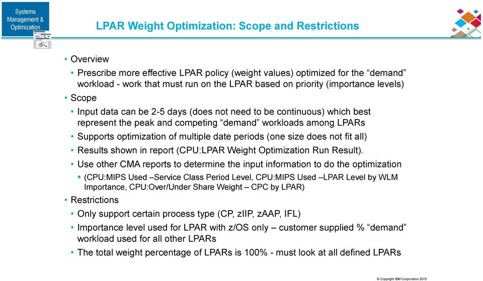 optimization of multiple date periods (one size does not fit all) Results shown in report (CPU:LPAR Weight Optimization Run Result).