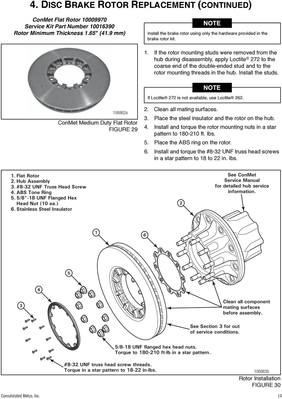 If the rotor mounting studs were removed from the hub during disassembly, apply Loctite 272 to the coarse end of the double-ended stud and to the rotor mounting threads in the hub. Install the studs.