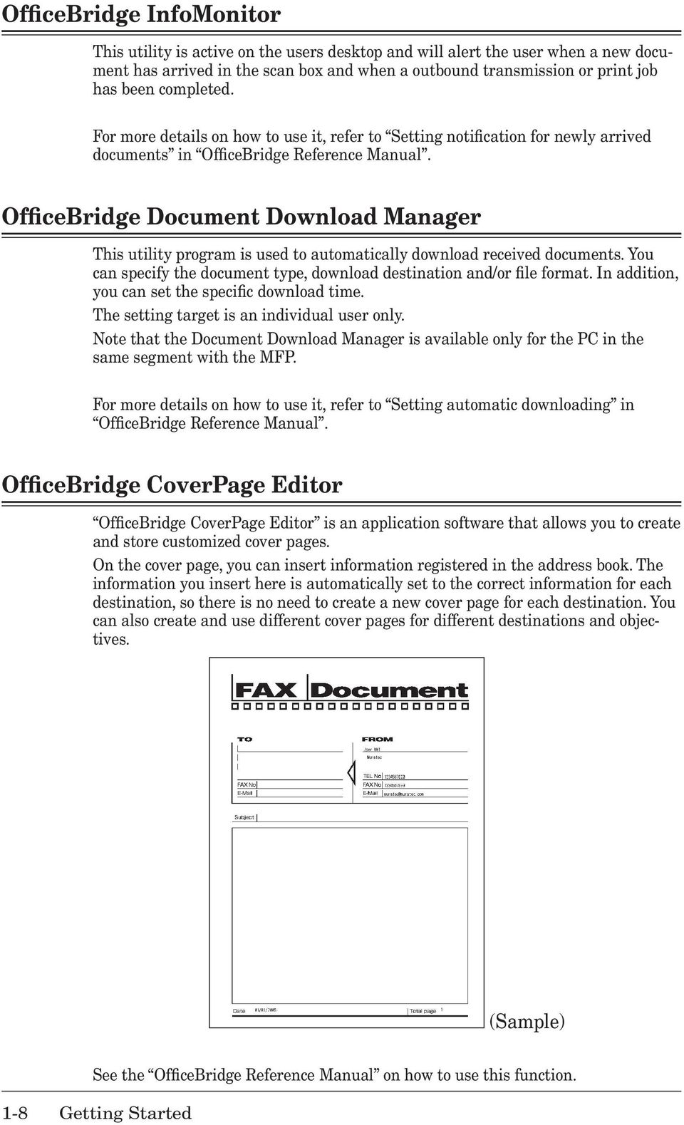 OfficeBridge Document Download Manager This utility program is used to automatically download received documents. You can specify the document type, download destination and/or file format.