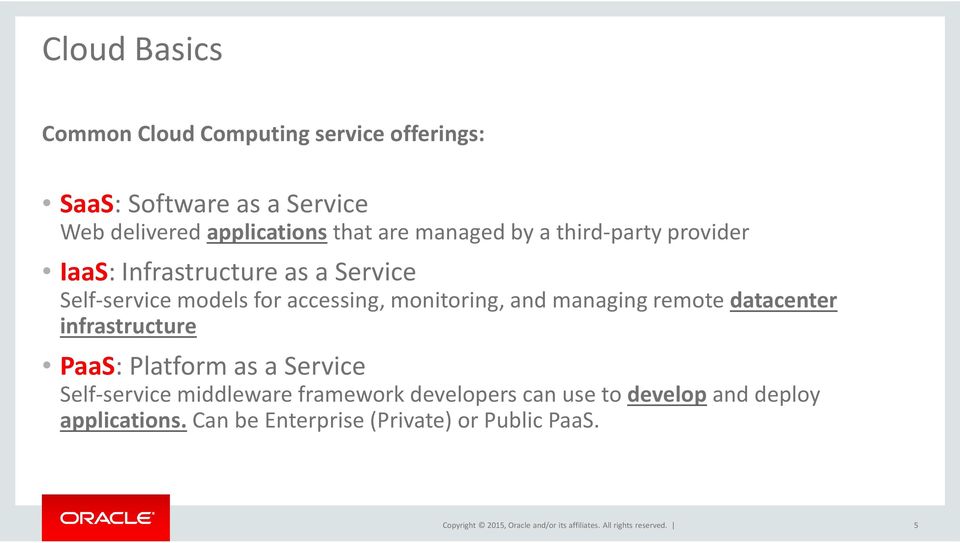 accessing, monitoring, and managing remote datacenter infrastructure PaaS: Platform as a Service Self-service