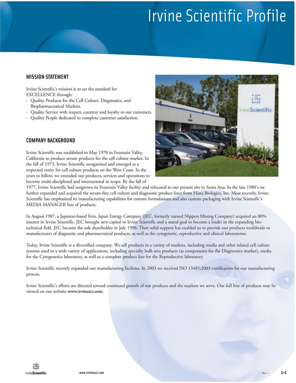 COMPANY BACKGROUND Irvine Scientific was established in May 1970 in Fountain Valley, California to produce serum products for the cell culture market.