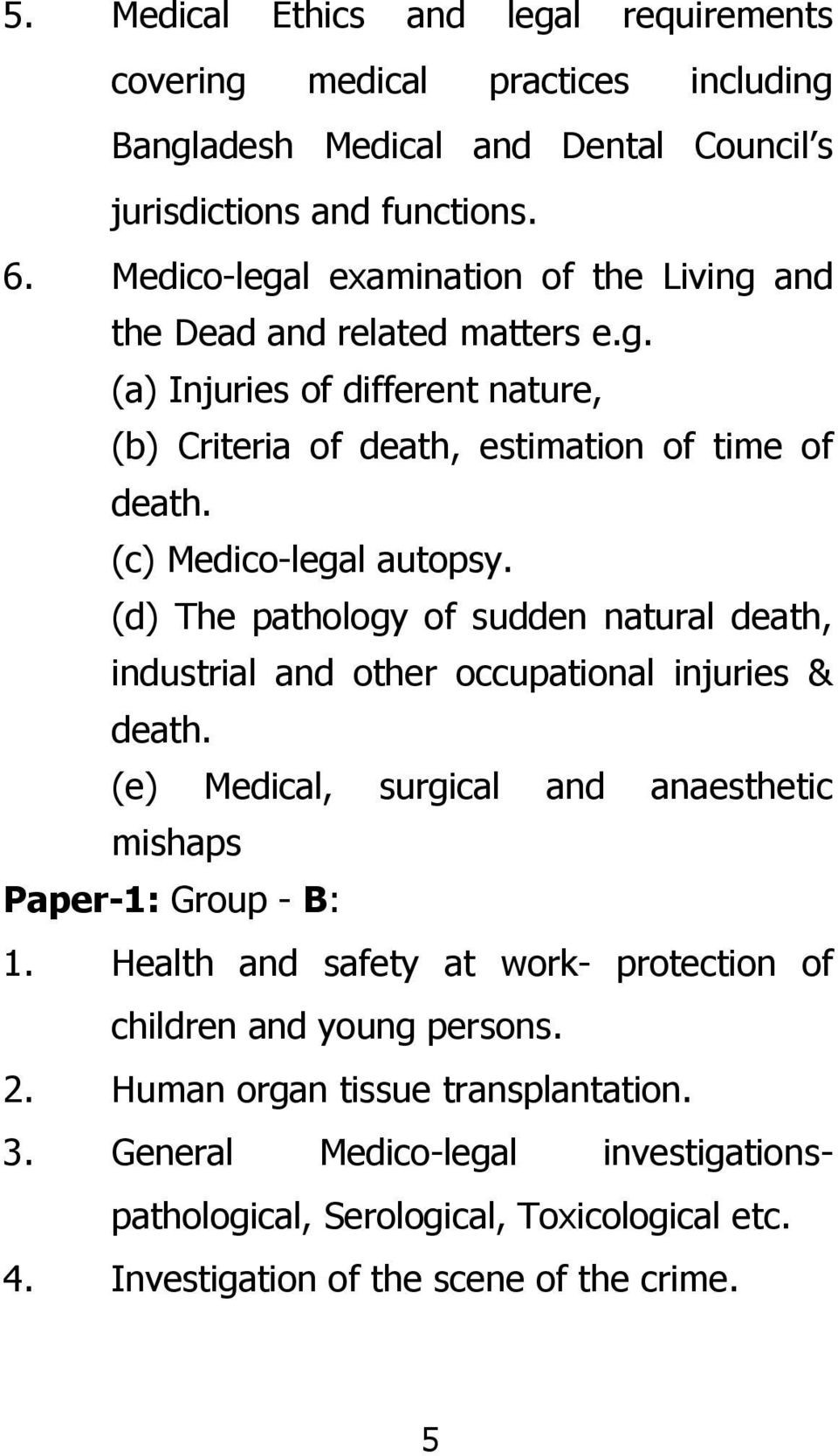 (c) Medico-legal autopsy. (d) The pathology of sudden natural death, industrial and other occupational injuries & death.