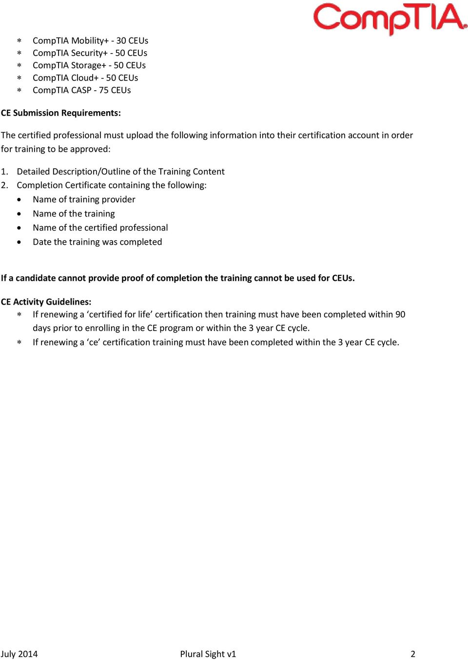 Completion Certificate containing the following: Name of training provider Name of the training Name of the certified professional Date the training was completed If a candidate cannot provide proof