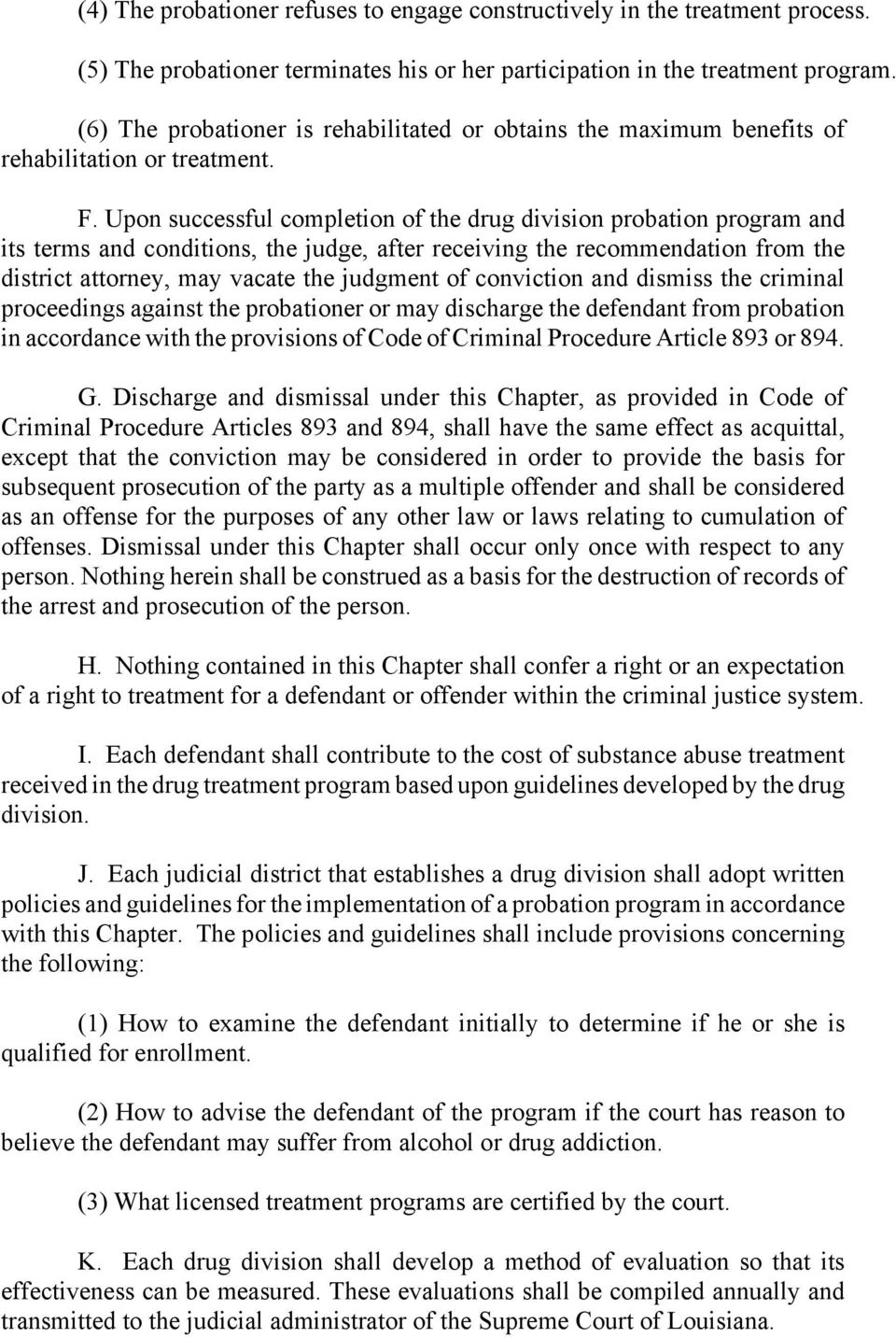 Upon successful completion of the drug division probation program and its terms and conditions, the judge, after receiving the recommendation from the district attorney, may vacate the judgment of