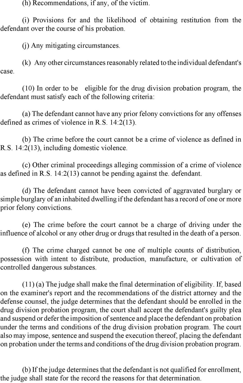 criteria: (a) The defendant cannot have any prior felony convictions for any offenses defined as crimes of violence in R.S. 14:2(13).