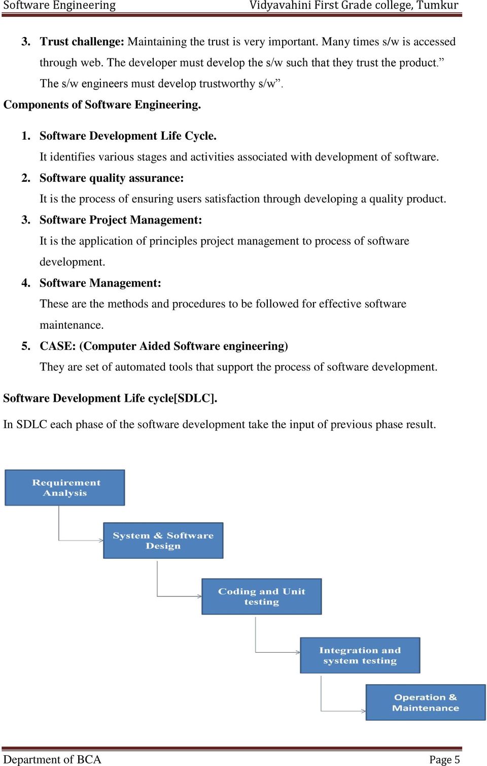It identifies various stages and activities associated with development of software. 2.