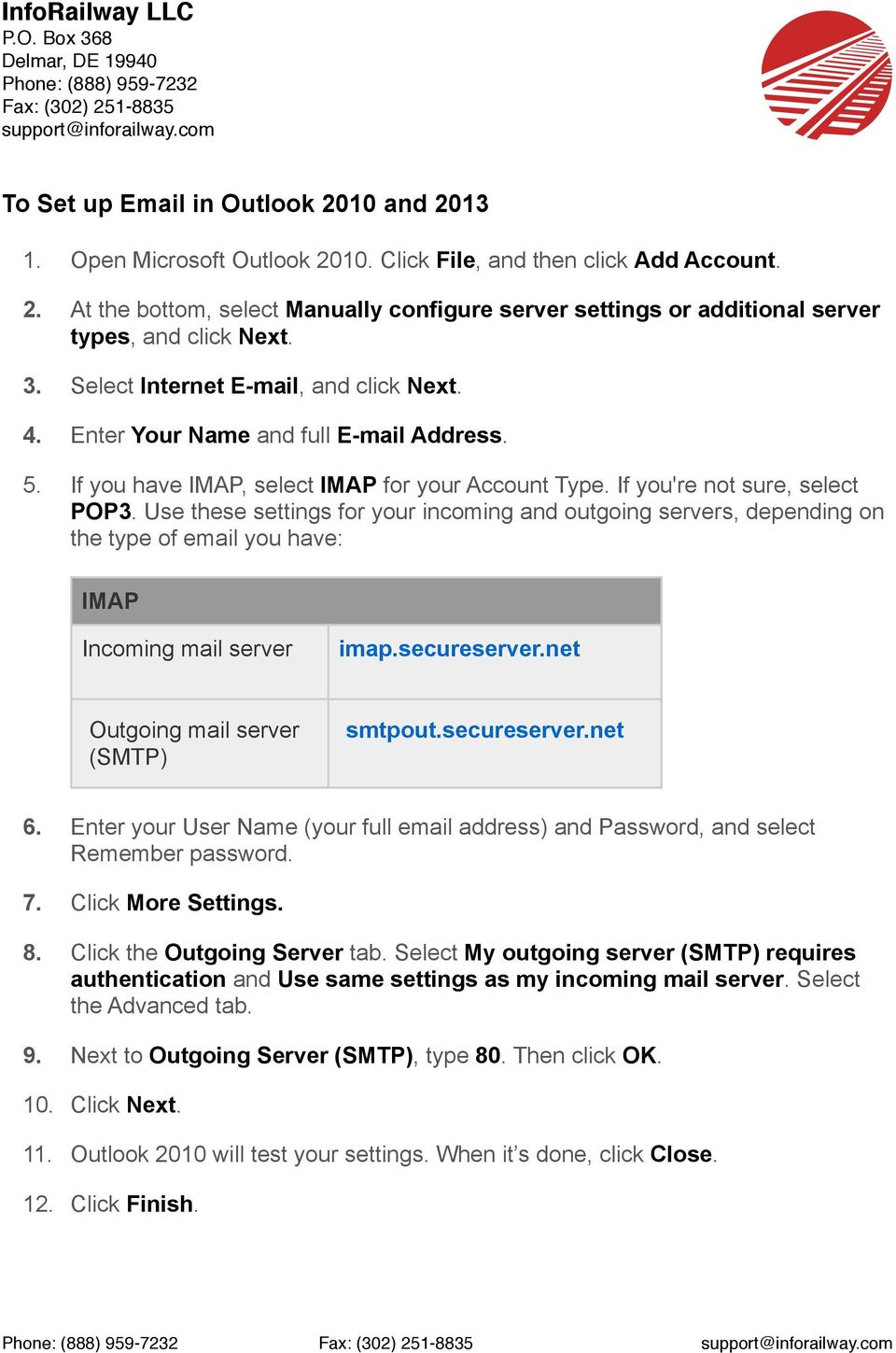 Use these settings for your incoming and outgoing servers, depending on the type of email you have: IMAP Incoming mail server imap.secureserver.net Outgoing mail server (SMTP) smtpout.secureserver.net 6.