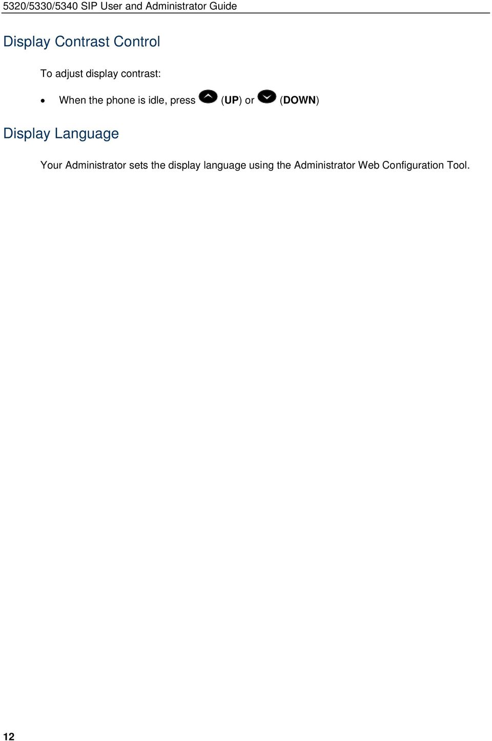 press (UP) or (DOWN) Display Language Your Administrator sets