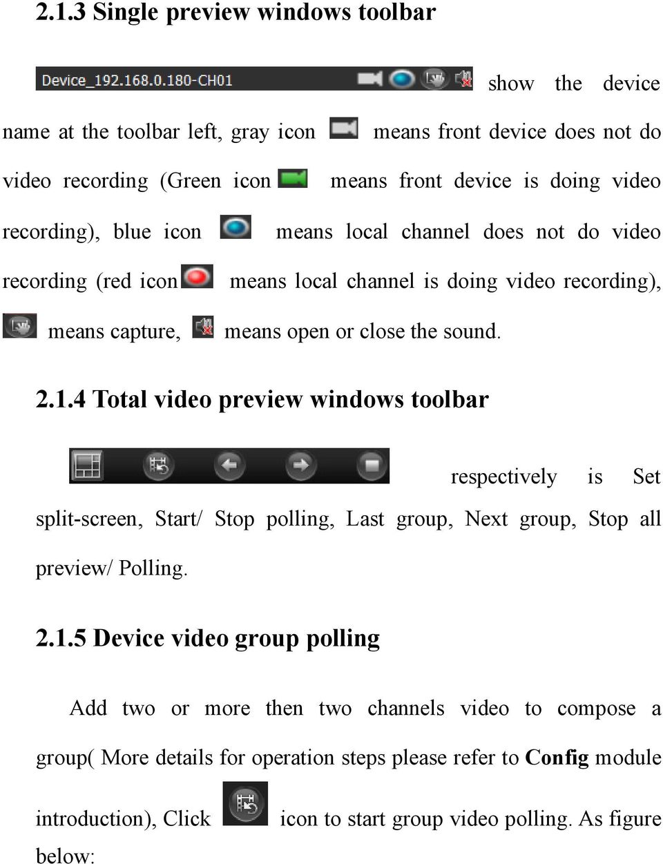 4 Total video preview windows toolbar respectively is Set split-screen, Start/ Stop polling, Last group, Next group, Stop all preview/ Polling. 2.1.