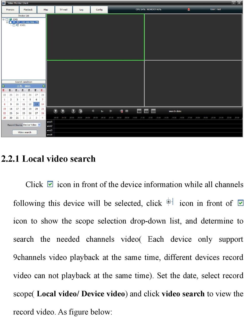 video( Each device only support 9channels video playback at the same time, different devices record video can not playback at