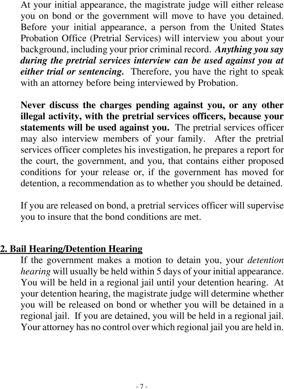 Anything you say during the pretrial services interview can be used against you at either trial or sentencing.