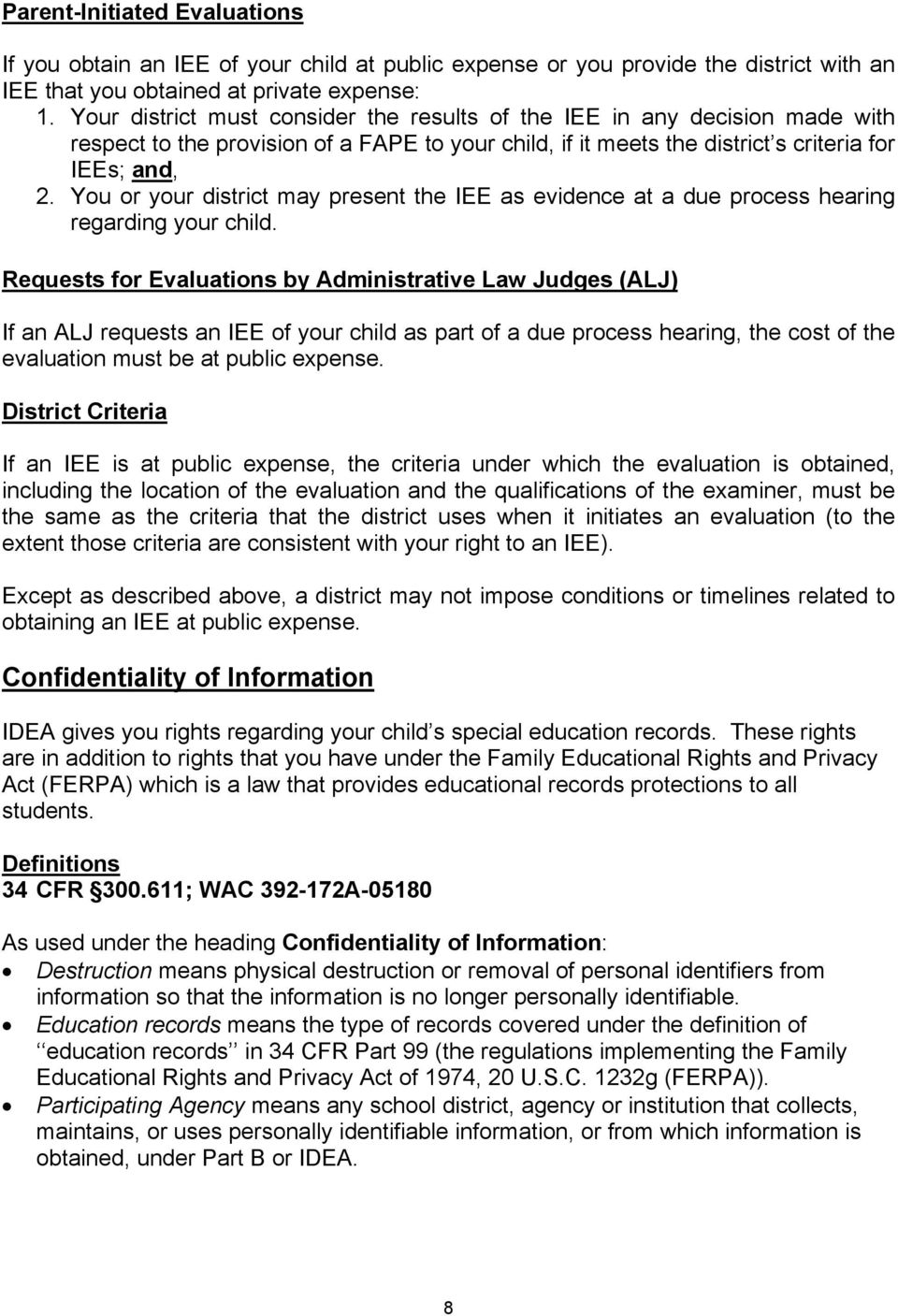 You or your district may present the IEE as evidence at a due process hearing regarding your child.