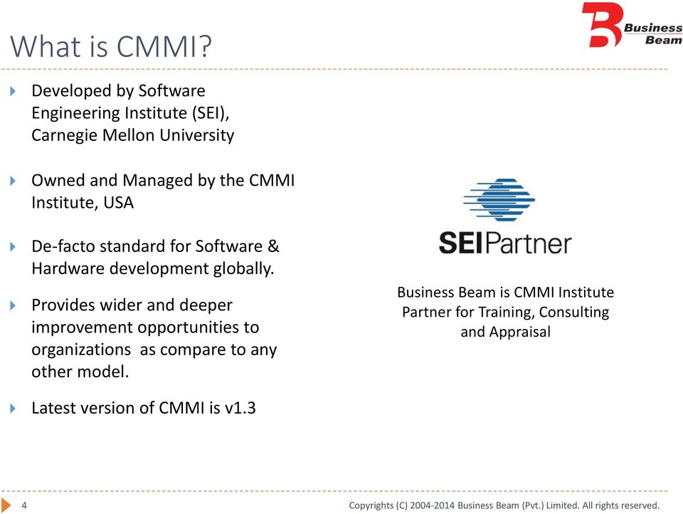 CMMI Institute, USA De-facto standard for Software & Hardware development globally.