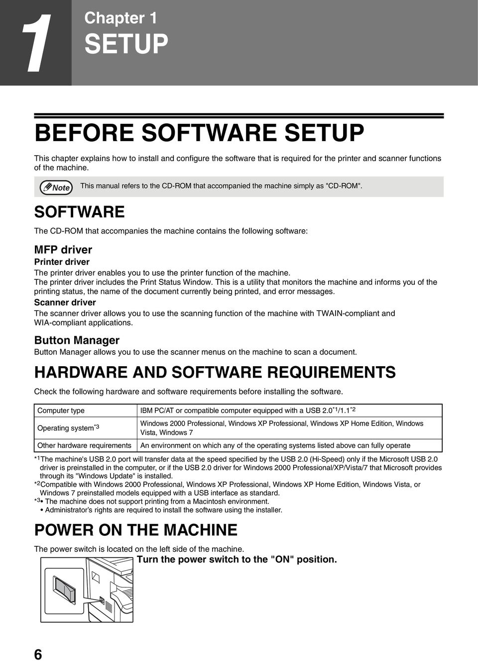 SOFTWARE The CD-ROM that accompanies the machine contains the following software: MFP driver Printer driver The printer driver enables you to use the printer function of the machine.