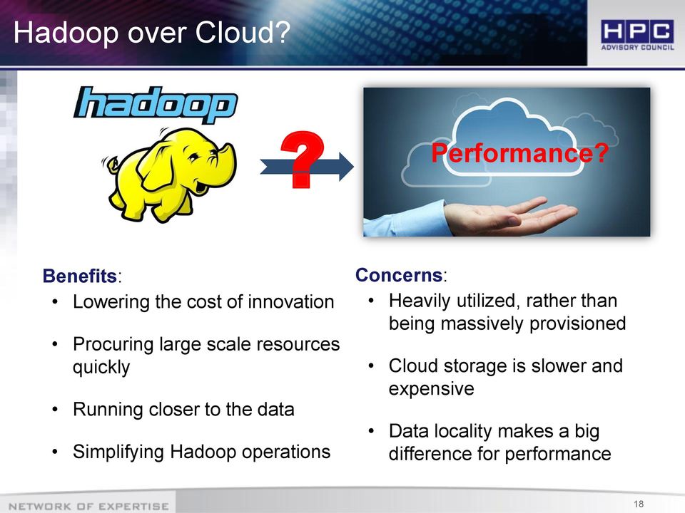 Running closer to the data Simplifying Hadoop operations Concerns: Heavily
