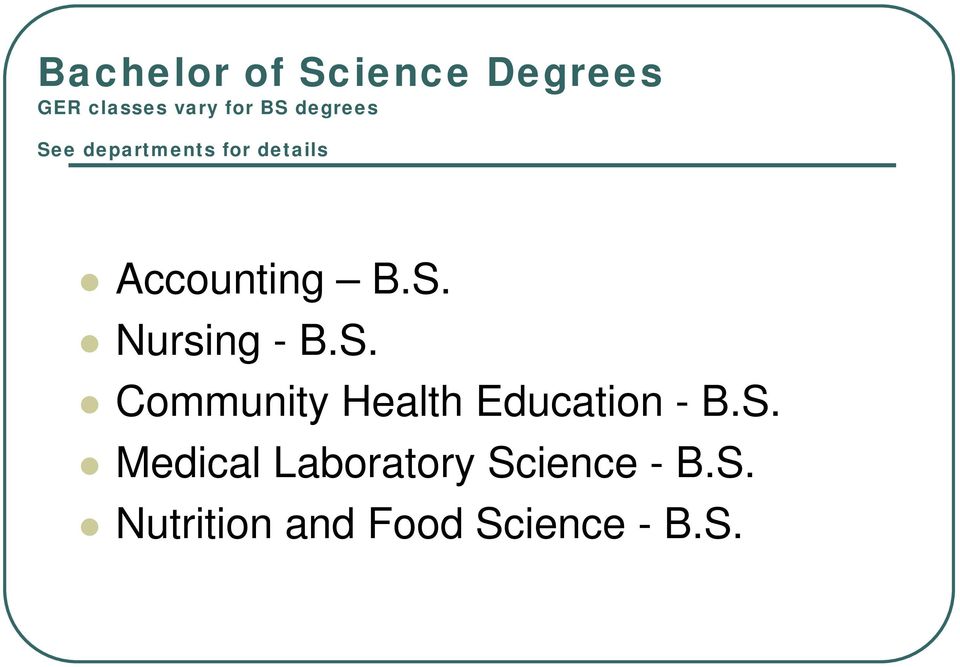 S. Community Health Education - B.S. Medical Laboratory Science - B.