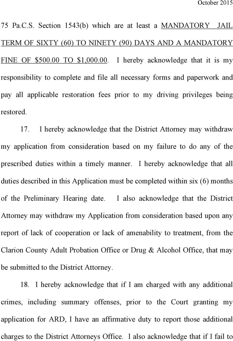 17. I hereby acknowledge that the District Attorney may withdraw my application from consideration based on my failure to do any of the prescribed duties within a timely manner.