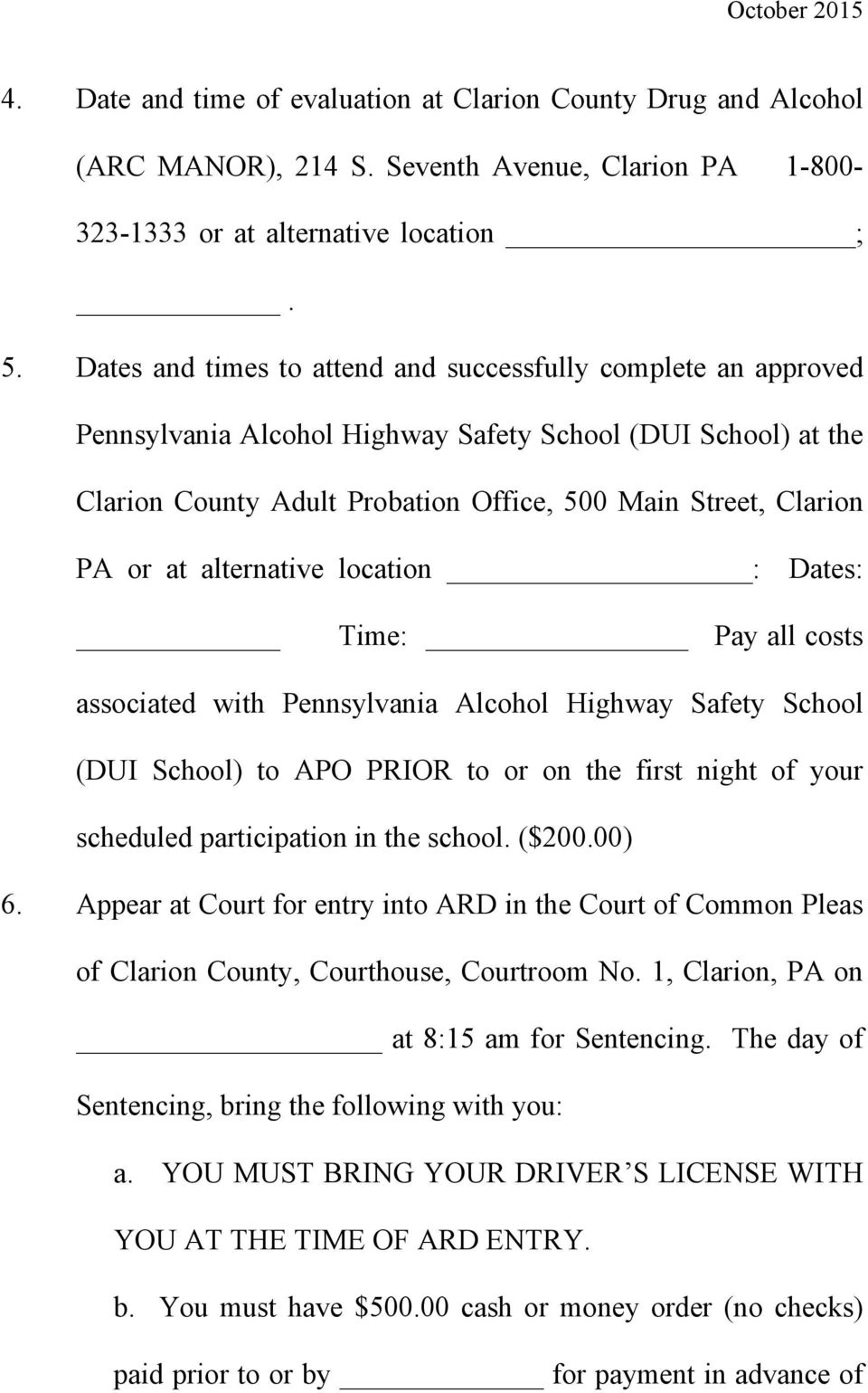 alternative location : Dates: Time: Pay all costs associated with Pennsylvania Alcohol Highway Safety School (DUI School) to APO PRIOR to or on the first night of your scheduled participation in the