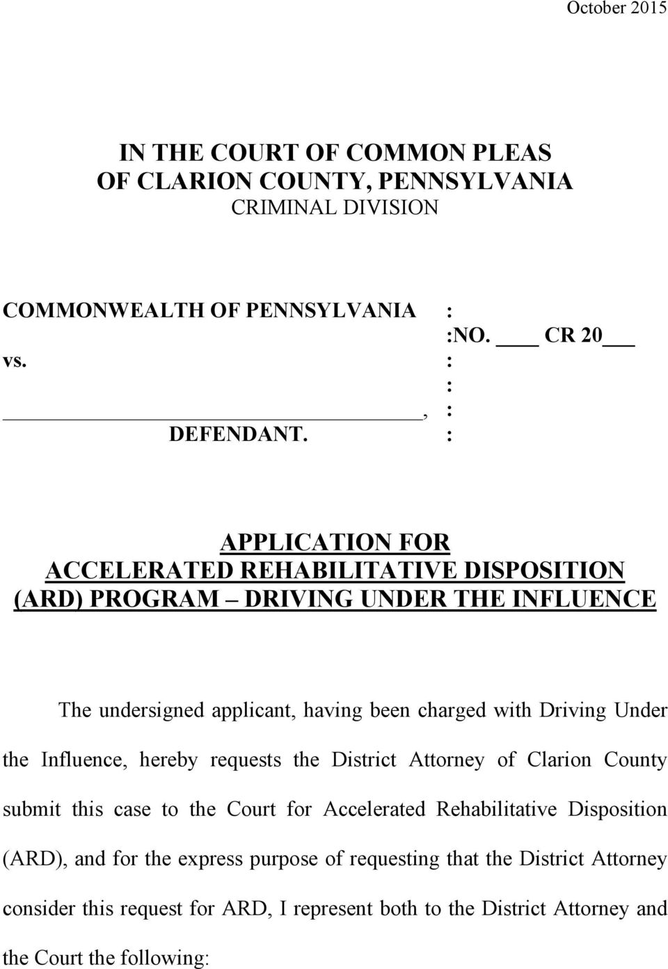 Driving Under the Influence, hereby requests the District Attorney of Clarion County submit this case to the Court for Accelerated Rehabilitative Disposition