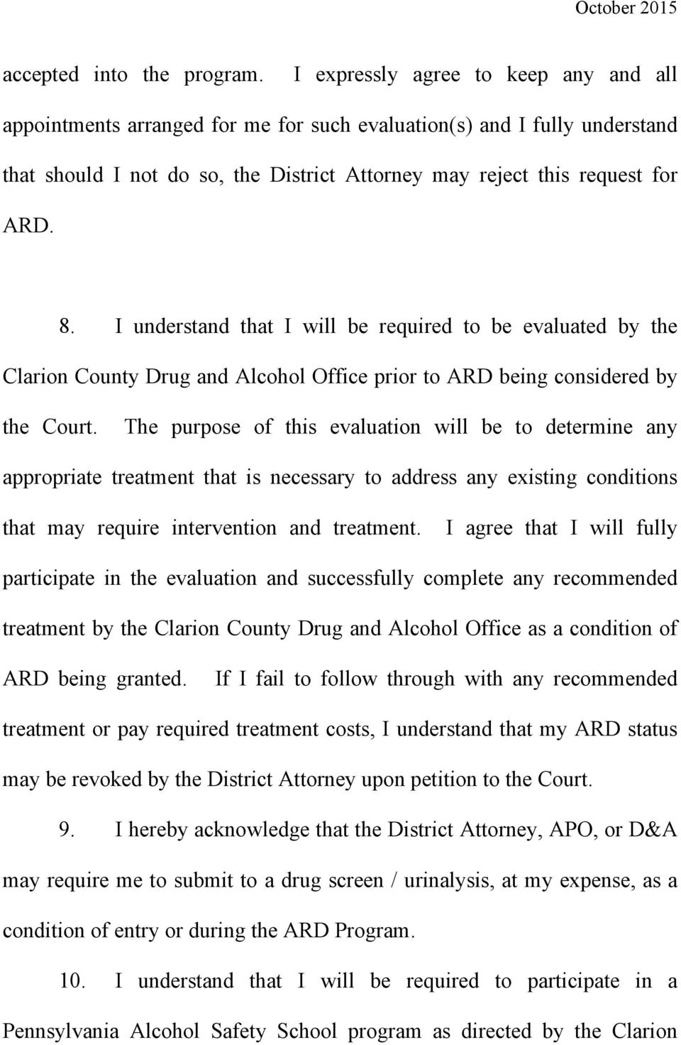 I understand that I will be required to be evaluated by the Clarion County Drug and Alcohol Office prior to ARD being considered by the Court.