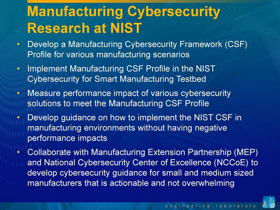 Develop guidance on how to implement the NIST CSF in manufacturing environments without having negative performance impacts Collaborate with Manufacturing Extension
