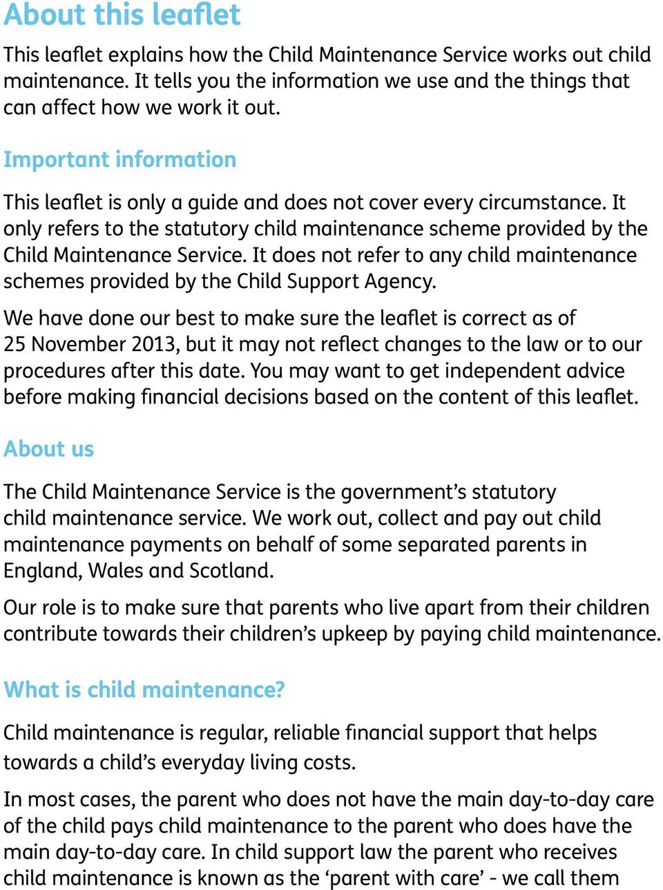 It does not refer to any child maintenance schemes provided by the Child Support Agency.
