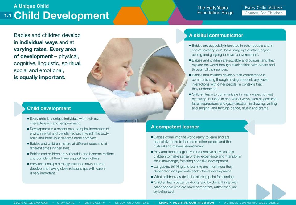 Child development A skilful communicator Babies are especially interested in other people and in communicating with them using eye contact, crying, cooing and gurgling to have conversations.