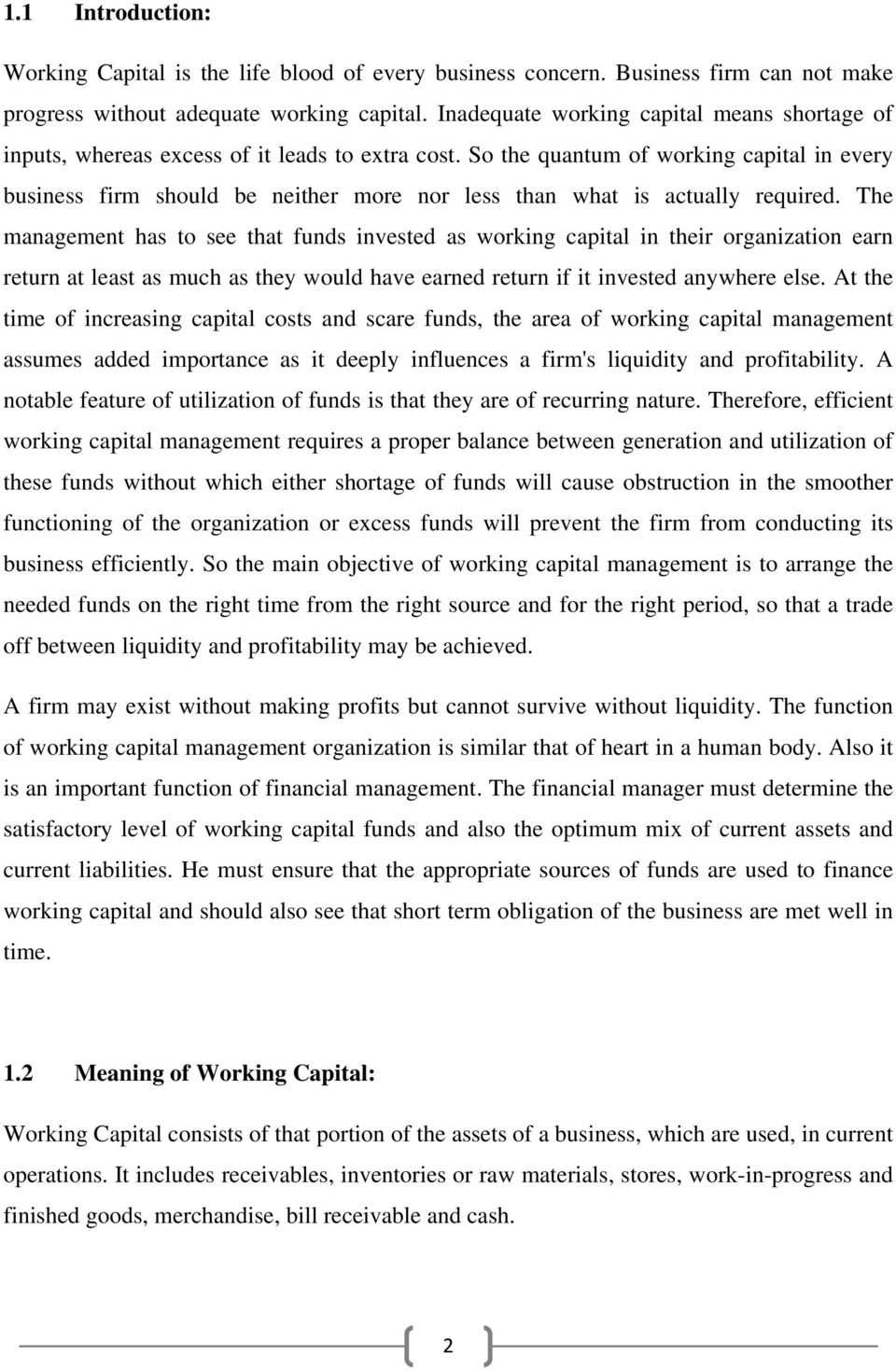 So the quantum of working capital in every business firm should be neither more nor less than what is actually required.