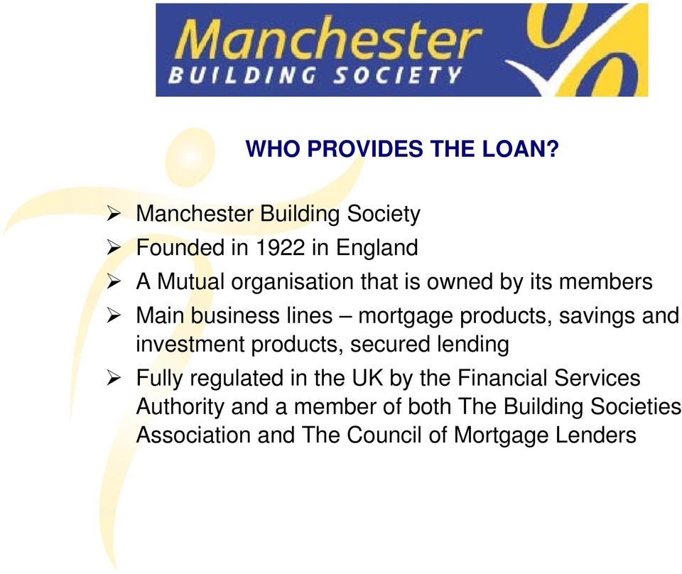 by its members Main business lines mortgage products, savings and investment products,
