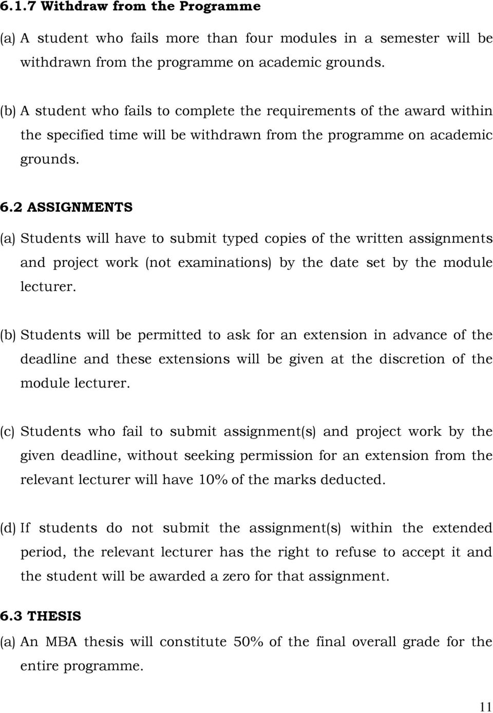 2 ASSIGNMENTS (a) Students will have to submit typed copies of the written assignments and project work (not examinations) by the date set by the module lecturer.