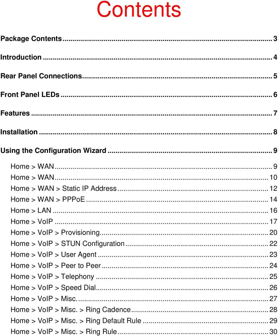 .. 20 Home > VoIP > STUN Configuration... 22 Home > VoIP > User Agent... 23 Home > VoIP > Peer to Peer... 24 Home > VoIP > Telephony.