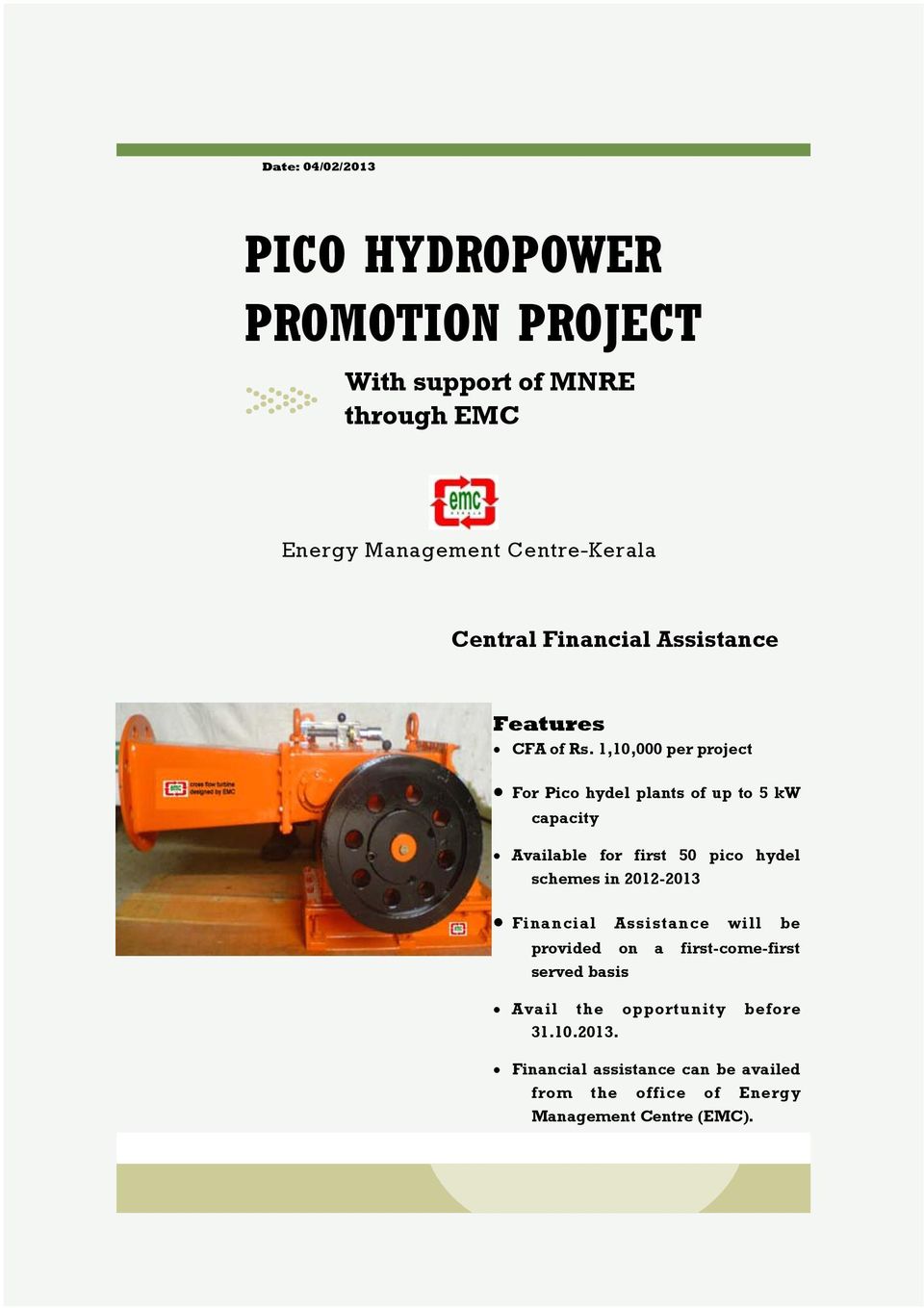 1,10,000 per project For Pico hydel plants of up to 5 kw capacity Available for first 50 pico hydel schemes in 2012-2013