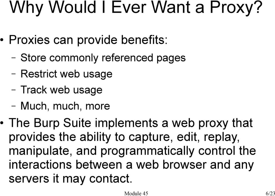 web usage Much, much, more The Burp Suite implements a web proxy that provides the