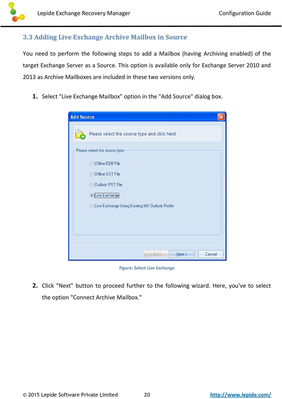 This option is available only for Exchange Server 2010 and 2013 as Archive Mailboxes are included in these two versions only. 1.