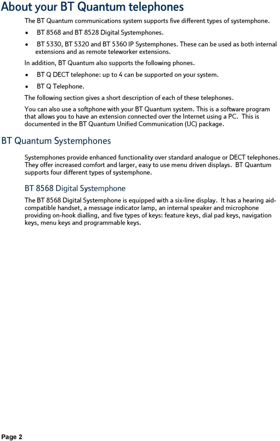 BT Q DECT telephone: up to 4 can be supported on your system. BT Q Telephone. The following section gives a short description of each of these telephones.