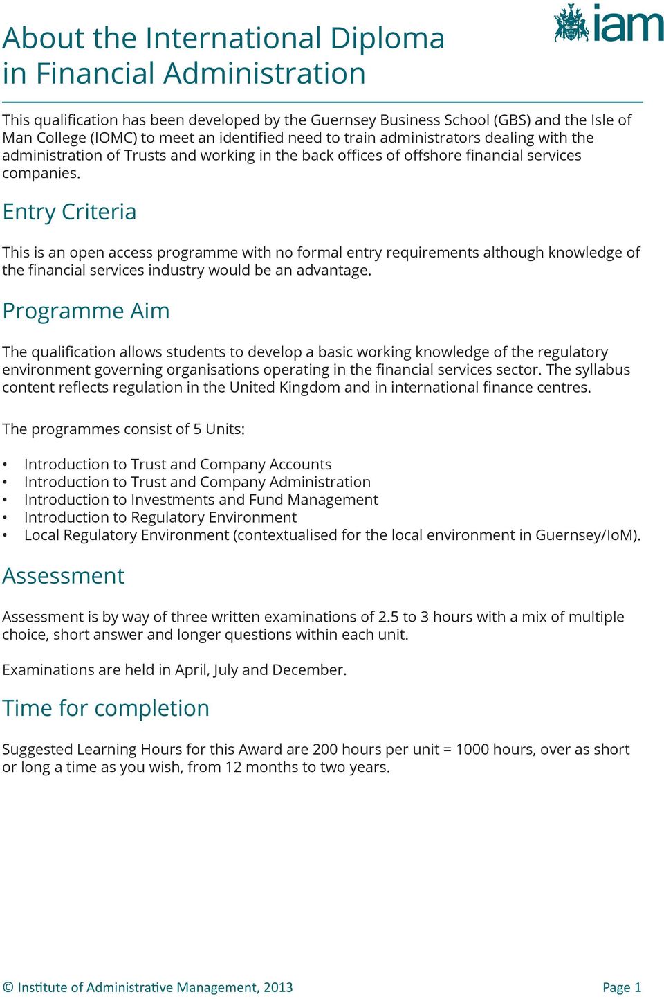 Entry Criteria This is an open access programme with no formal entry requirements although knowledge of the financial services industry would be an advantage.