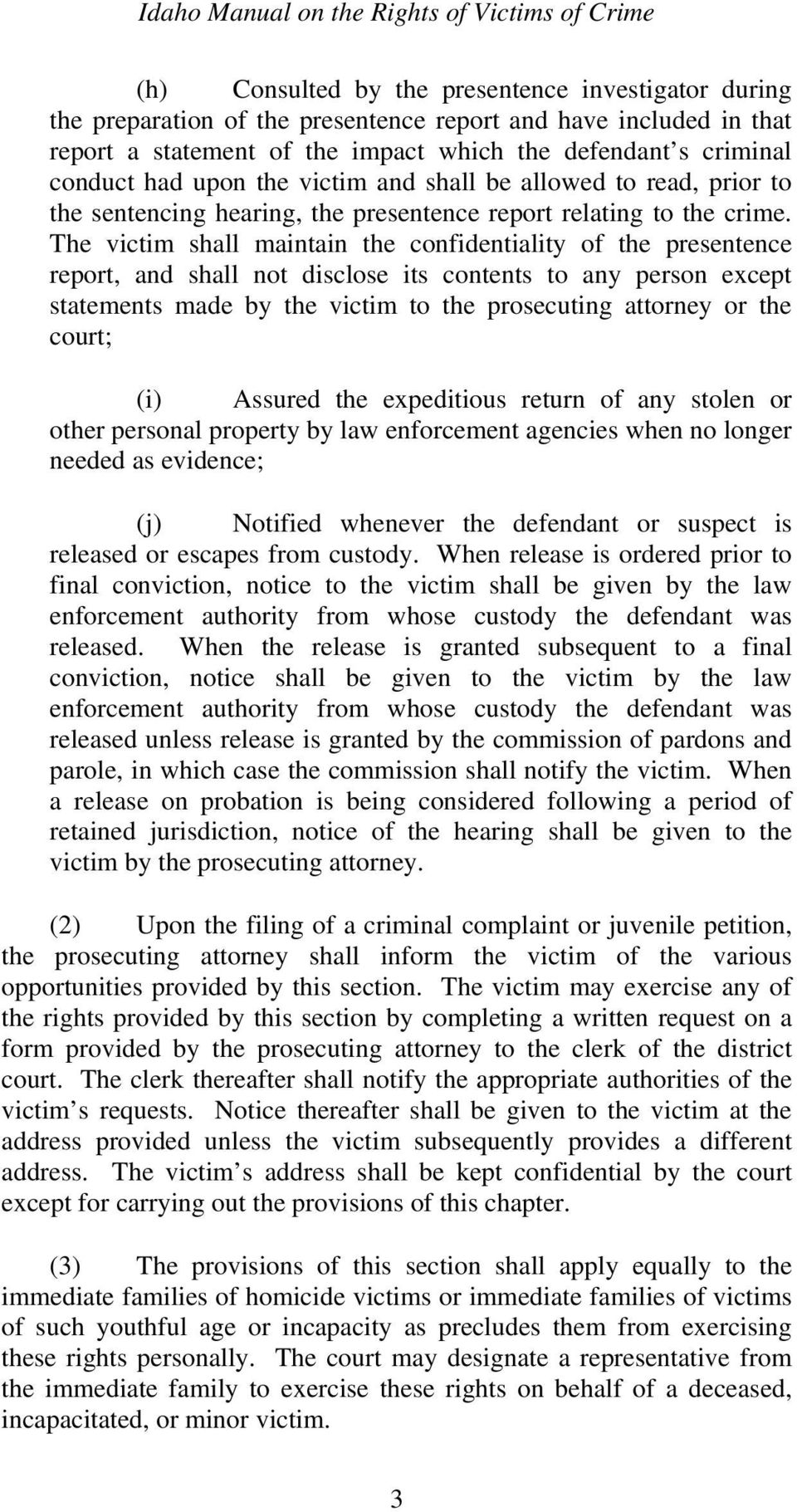 The victim shall maintain the confidentiality of the presentence report, and shall not disclose its contents to any person except statements made by the victim to the prosecuting attorney or the