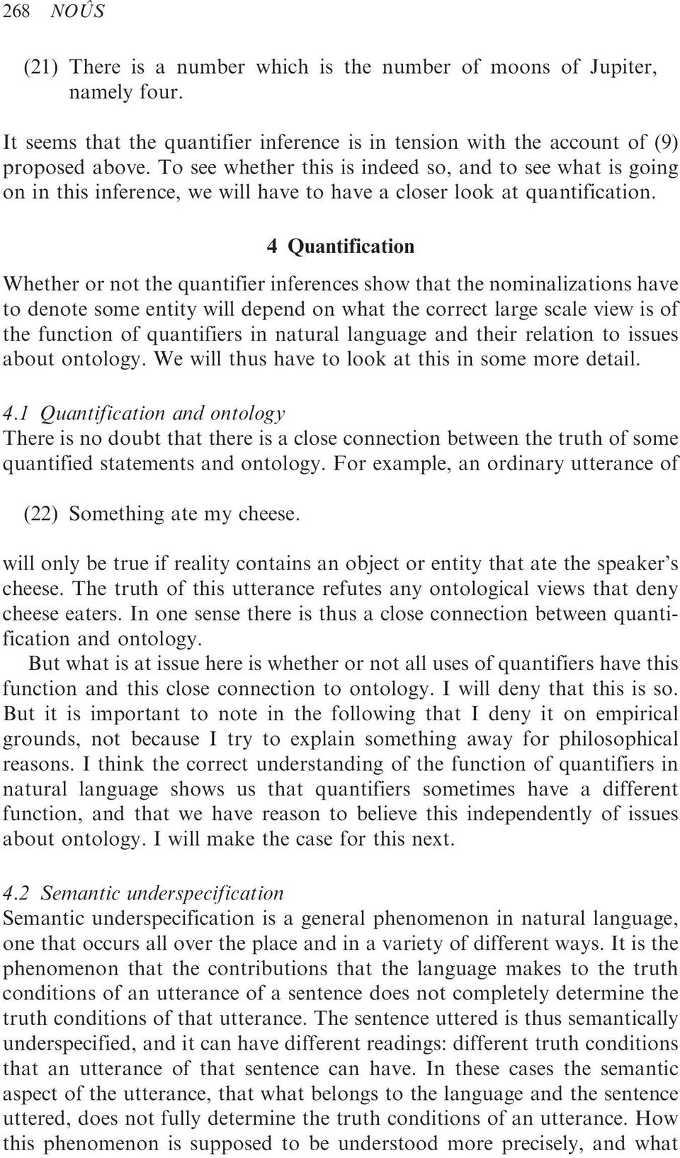 4 Quantification Whether or not the quantifier inferences show that the nominalizations have to denote some entity will depend on what the correct large scale view is of the function of quantifiers
