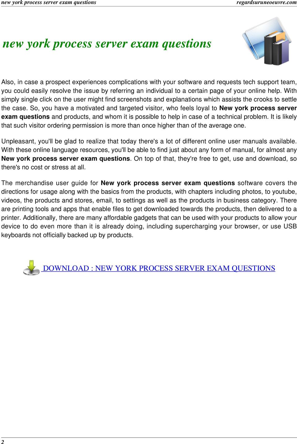 So, you have a motivated and targeted visitor, who feels loyal to New york process server exam questions and products, and whom it is possible to help in case of a technical problem.