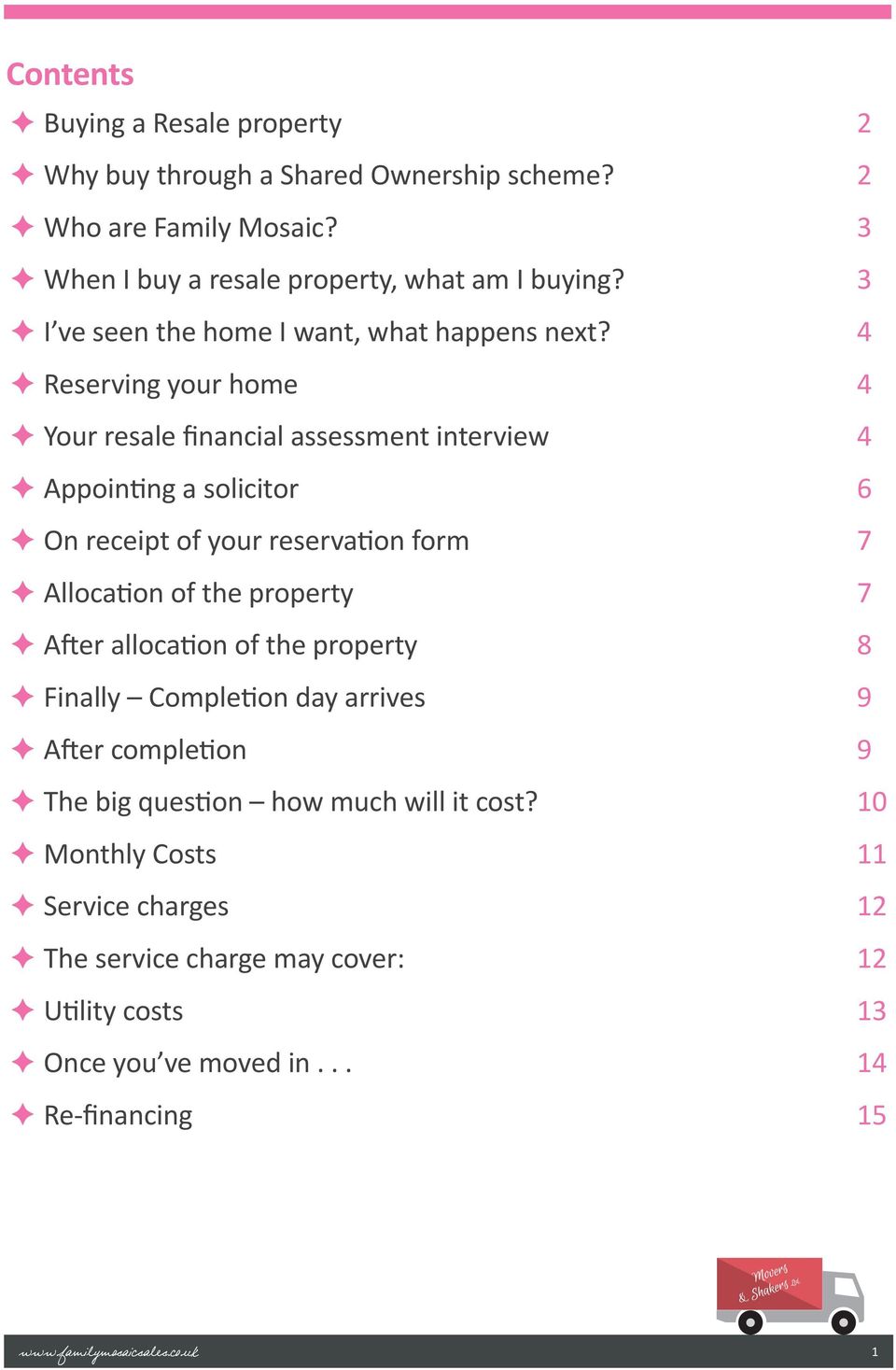 4 Reserving your home 4 Your resale financial assessment interview 4 Appointing a solicitor 6 On receipt of your reservation form 7 Allocation of the property 7