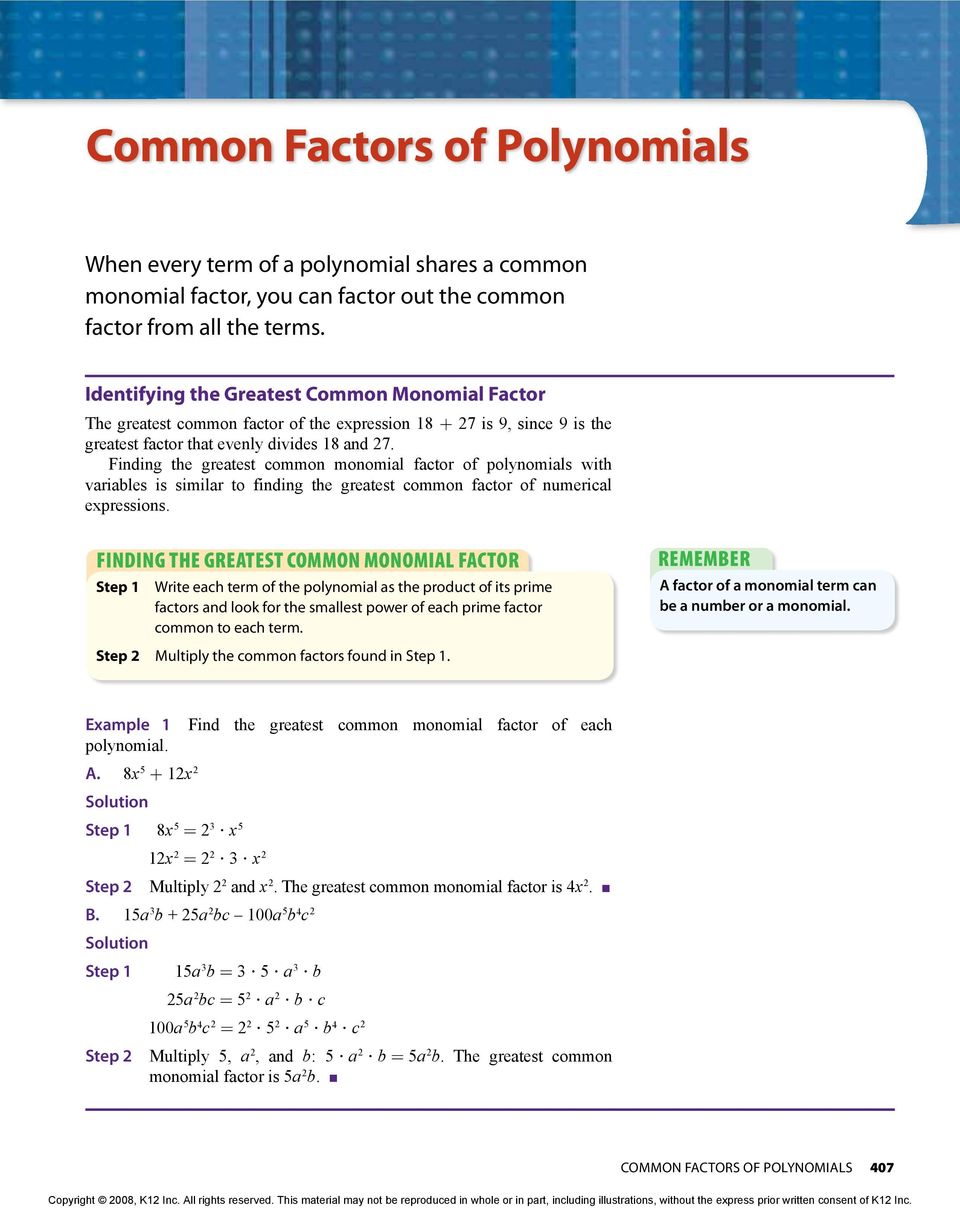 Finding the greatest common monomial factor of polynomials with variables is similar to finding the greatest common factor of numerical expressions.