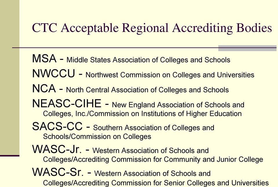 /Commission on Institutions of Higher Education SACS-CC - Southern Association of Colleges and Schools/Commission on Colleges WASC-Jr.
