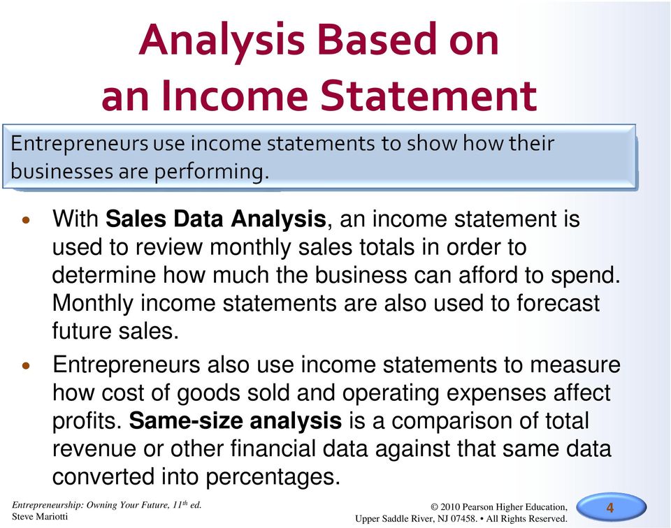 Monthly income statements are also used to forecast future sales.