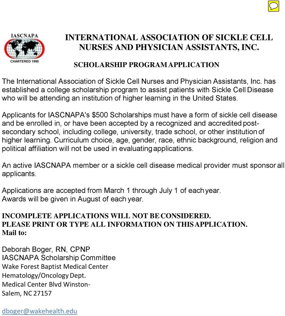 Applicants for IASCNAPA's $500 Scholarships must have a form of sickle cell disease and be enrolled in, or have been accepted by a recognized and accredited postsecondary school, including college,
