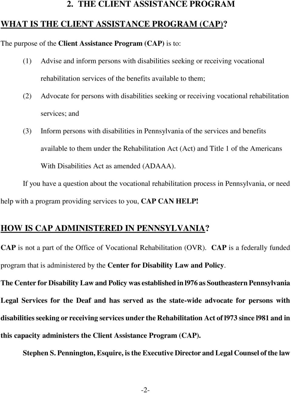 (2) Advocate for persons with disabilities seeking or receiving vocational rehabilitation services; and (3) Inform persons with disabilities in Pennsylvania of the services and benefits available to
