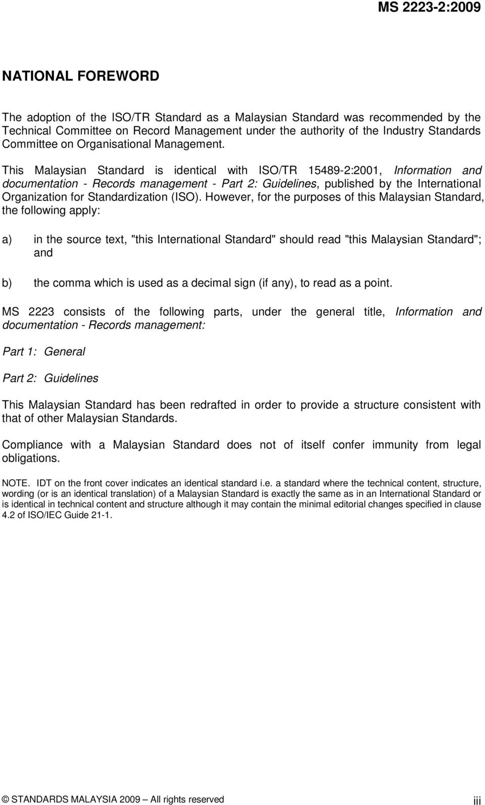 This Malaysian Standard is identical with ISO/TR 15489-2:2001, Information and documentation - Records management - Part 2: Guidelines, published by the International Organization for Standardization